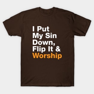 I Put My Sin Down Flip It And Worship T-Shirt